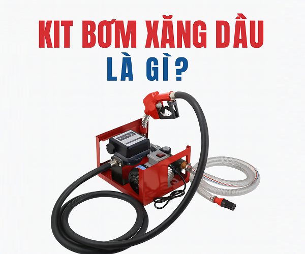 KIT bơm xăng dầu là gì?