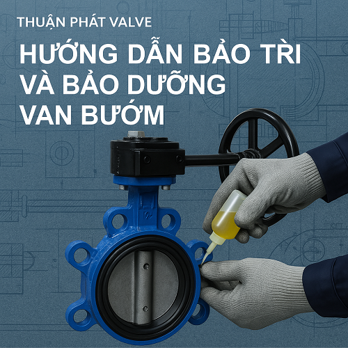 Hướng dẫn bảo trì và bảo dưỡng van bướm